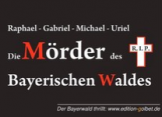 Die Mörder des bayrischen Waldes