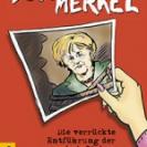 Bernd Zeller Lost Merkel. Die verrückte Entführung der unheimlichen Kanzlerin