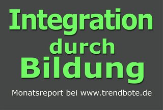 Integration durch Bildung, Ausbildung & Weiterbildung. Monatlich neuer Report.