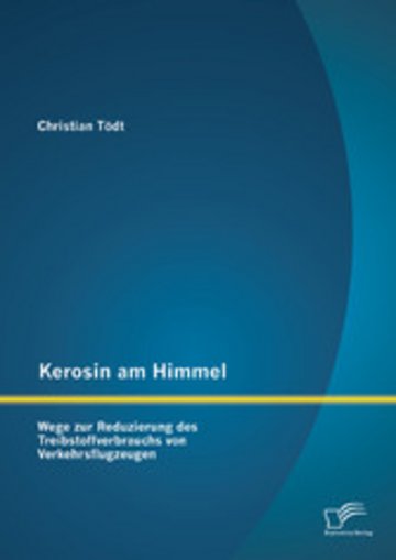 Ebook Kerosin Am Himmel Wege Zur Reduzierung Des Treibstoffverbrauchs Von Verkehrsflugzeugen - 