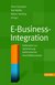 E-Book E-Business-Integration: Fallstudien zur Optimierung elektronischer Geschäftsprozesse