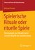 E-Book Spielerische Rituale oder rituelle Spiele