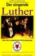 E-Book Der singende Luther - Luthers Einfluss auf die Entwicklung der Musikgeschichte - Teil 2