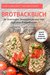 E-Book Low-Carb Brot und Brötchen Rezepte für den Thermomix TM5 und TM31 Brotbackbuch für Brotrezepte, Brotaufstriche und Dips (fast) ohne Kohlenhydrate Mit dem Diät Backbuch kohlenhydratarm, weizenfrei backen und Abnehmen