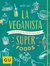 E-Book La Veganista. Iss Dich glücklich mit Superfoods