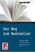E-Book Der Weg zum Bestseller. Konzepte erstellen. Packend schreiben. Den richtigen Verlag finden