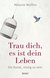 E-Book Trau dich, es ist dein Leben